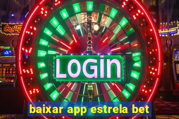 baixar app estrela bet